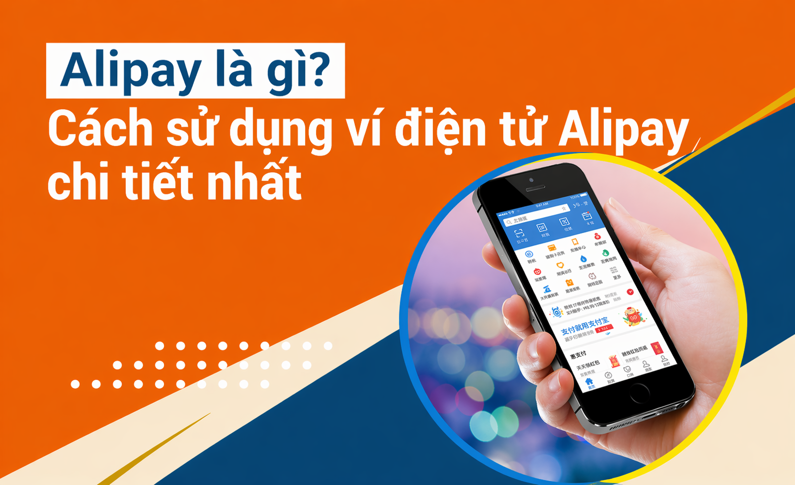 Alipay là gì? Hướng dẫn chi tiết cách sử dụng ví điện tử Alipay