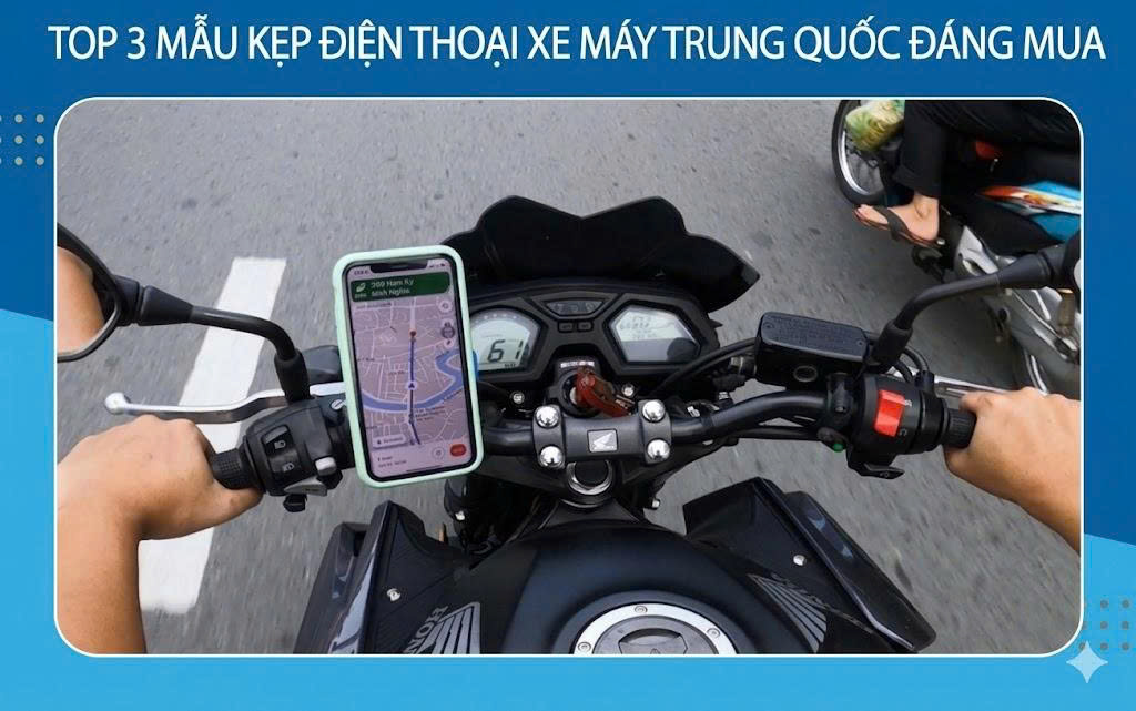 Review top 3 mẫu kẹp điện thoại xe máy Trung Quốc đáng mua nhất 2026