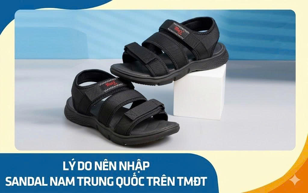 Vì sao nên nhập sandal nam Trung Quốc qua các sàn TMĐT?