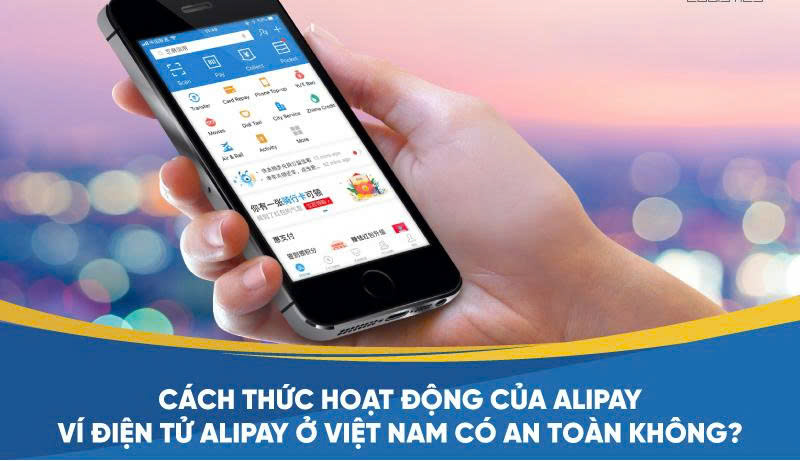 Cách thức hoạt động của Alipay. Ví điện tử Alipay ở Việt Nam có an toàn không?