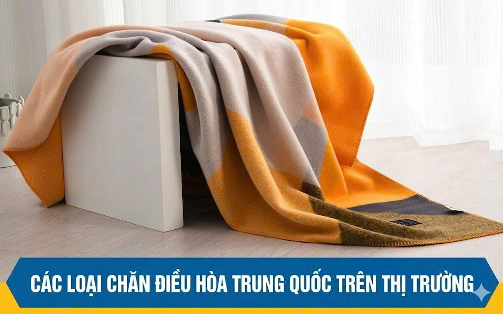 Các loại chăn điều hòa Trung Quốc phổ biến trên thị trường