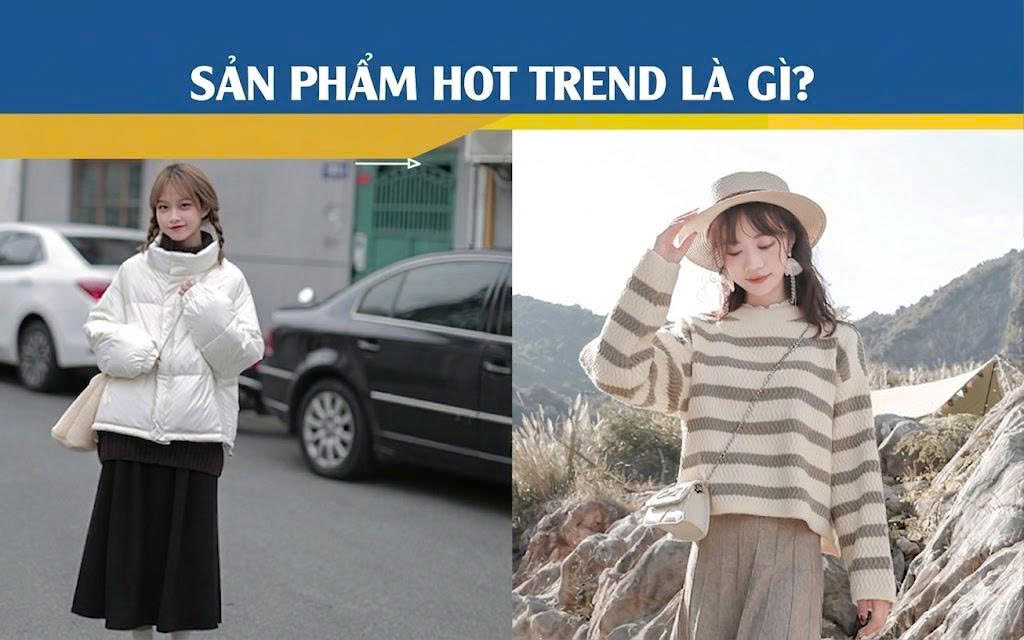 Sản phẩm hot trend là gì?