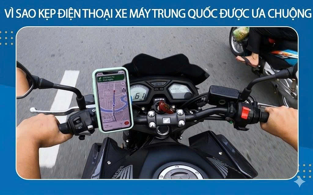 Vì sao kẹp điện thoại xe máy Trung Quốc được ưa chuộng?